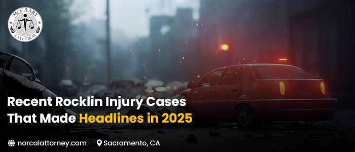 Recent Rocklin Injury Cases made Headlines in 2025